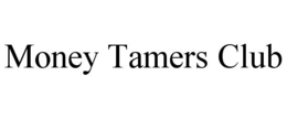 MONEY TAMERS CLUB trademark
