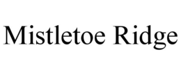 MISTLETOE RIDGE trademark
