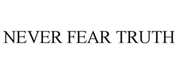 NEVER FEAR TRUTH trademark