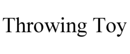 THROWING TOY trademark