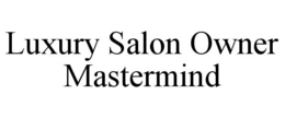 LUXURY SALON OWNER MASTERMIND trademark