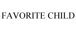 FAVORITE CHILD trademark