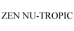 ZEN NU-TROPIC trademark