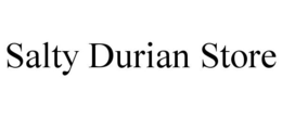 SALTY DURIAN STORE trademark