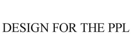 DESIGN FOR THE PPL trademark