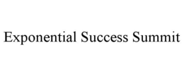 EXPONENTIAL SUCCESS SUMMIT trademark