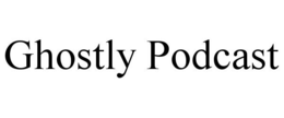 GHOSTLY PODCAST trademark