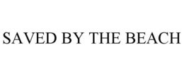 SAVED BY THE BEACH trademark