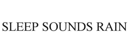 SLEEP SOUNDS RAIN trademark