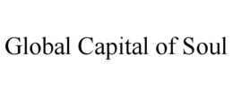 GLOBAL CAPITAL OF SOUL trademark