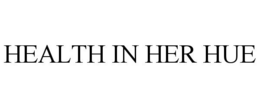 HEALTH IN HER HUE trademark