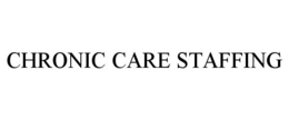 CHRONIC CARE STAFFING trademark