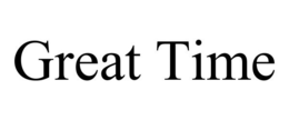 GREAT TIME trademark