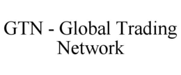 GTN - GLOBAL TRADING NETWORK trademark