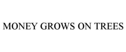 MONEY GROWS ON TREES trademark