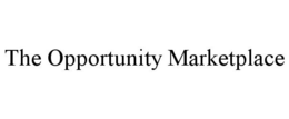 THE OPPORTUNITY MARKETPLACE trademark