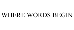 WHERE WORDS BEGIN trademark