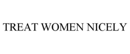 TREAT WOMEN NICELY trademark