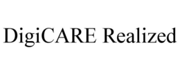 DIGICARE REALIZED trademark