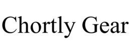CHORTLY GEAR trademark