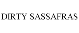 DIRTY SASSAFRAS trademark