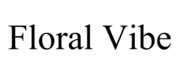 FLORAL VIBE trademark