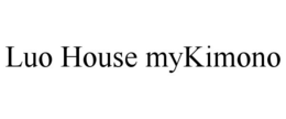 LUO HOUSE MYKIMONO trademark