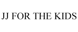 JJ FOR THE KIDS trademark