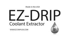 MADE IN THE USA, EZ-DRIP COOLANT EXTRACTION WWW.EZ-DRIPUSA.COM trademark