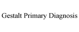 GESTALT PRIMARY DIAGNOSIS trademark