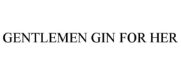 GENTLEMEN GIN FOR HER trademark
