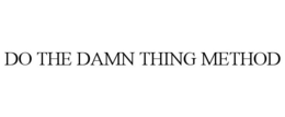 DO THE DAMN THING METHOD trademark