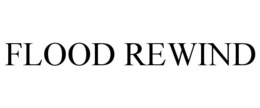 FLOOD REWIND trademark