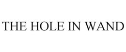 THE HOLE IN WAND trademark