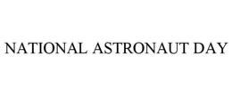 NATIONAL ASTRONAUT DAY trademark