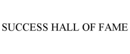 SUCCESS HALL OF FAME trademark