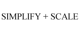 SIMPLIFY + SCALE trademark
