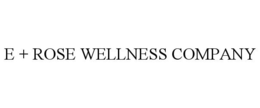 E + ROSE WELLNESS COMPANY trademark