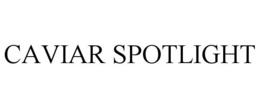 CAVIAR SPOTLIGHT trademark