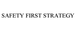 SAFETY FIRST STRATEGY trademark