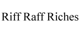 RIFF RAFF RICHES trademark