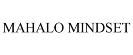 MAHALO MINDSET trademark
