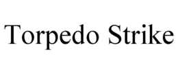 TORPEDO STRIKE trademark