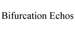 BIFURCATION ECHOS trademark