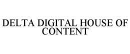 DELTA DIGITAL HOUSE OF CONTENT trademark
