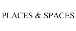 PLACES & SPACES trademark