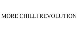 MORE CHILLI REVOLUTION trademark