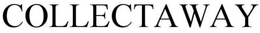 COLLECTAWAY trademark