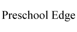 PRESCHOOL EDGE trademark