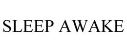 SLEEP AWAKE trademark